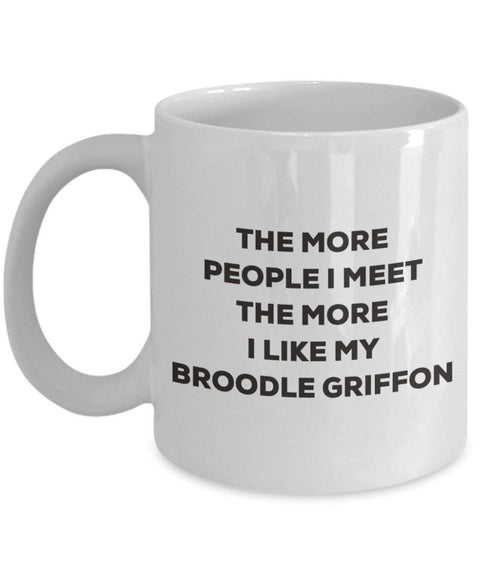 The more people I meet the more I like my Broodle Griffon Mug